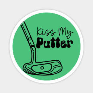 Kiss My Putter (black text) Magnet